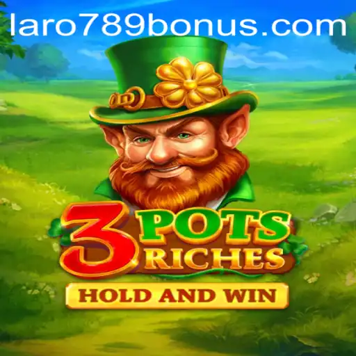 Exploring 3potsRiches and the LaRo789 Bonus: A Comprehensive Guide