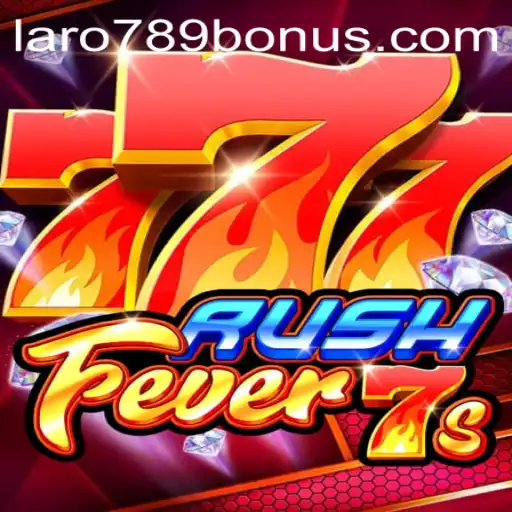 Experience Thrilling Gameplay with RushFever7s and Gain Bonuses with LaRo789