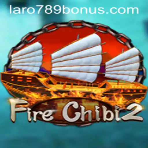 Exploring the Exciting World of FireChibi2 and the LaRo789 Bonus